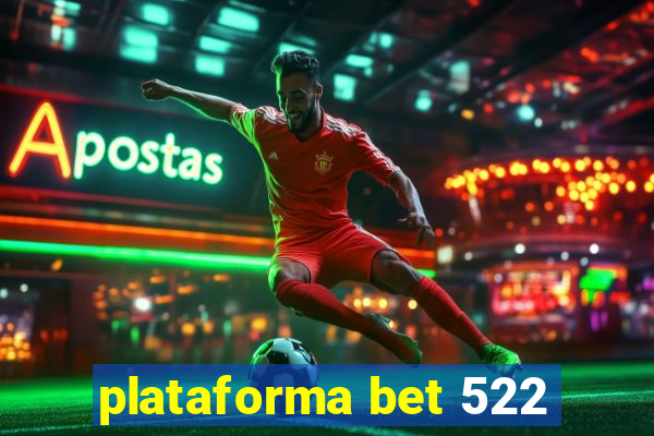 plataforma bet 522